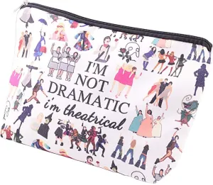 I'm Not Dramatic I'm Theatrical Makeup Bag Broadway Musical Gift Theatre Bag Pencil Case Fun Theatrical Design Makeup Bag (Not dramatic)